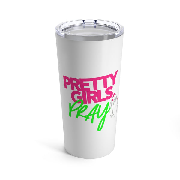Pretty Girls Pray Tumbler 20oz